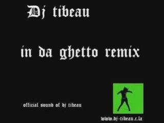 Dj Tibeau  - In Da Ghetto remix