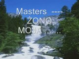 Masters --- ŻONO MOJA ....