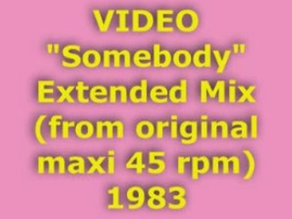 VIDEO "Somebody" Extended Mix 1983