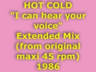 HOT COLD "I can hear your voice" Extended mix 1986