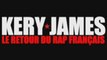 [EXCLU] KERY JAMES - Le Retour du Rap Français [EXCLU]