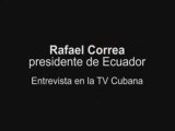 Cubavision Entrevista Presidente de Ecuador Rafael Correa