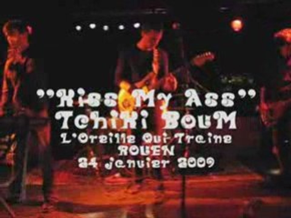 "Kiss My A**" par Tchiki Boum