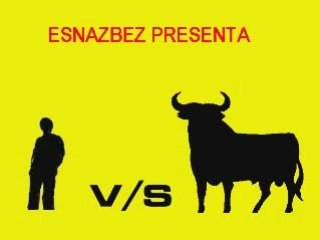Esnazbez - Toro vs Humano