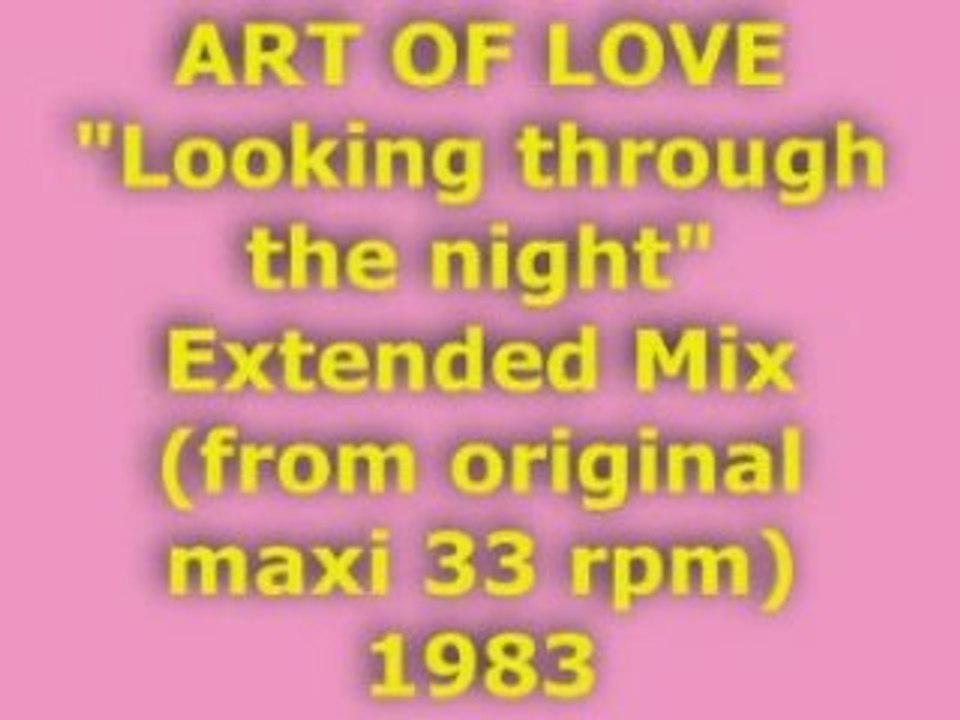 ART OF LOVE "Looking through the night" Extended Mix 1983