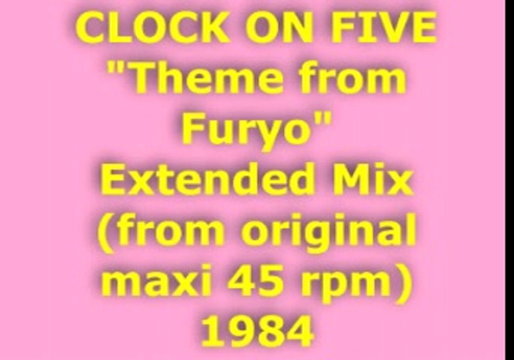 CLOCK ON FIVE "Theme from Furyo" Extended Mix 1984