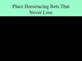 Betting Race Place Bets That Can't Lose 100% Winners