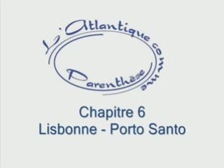 Chapitre 6 (Lisbonne - Porto Santo)