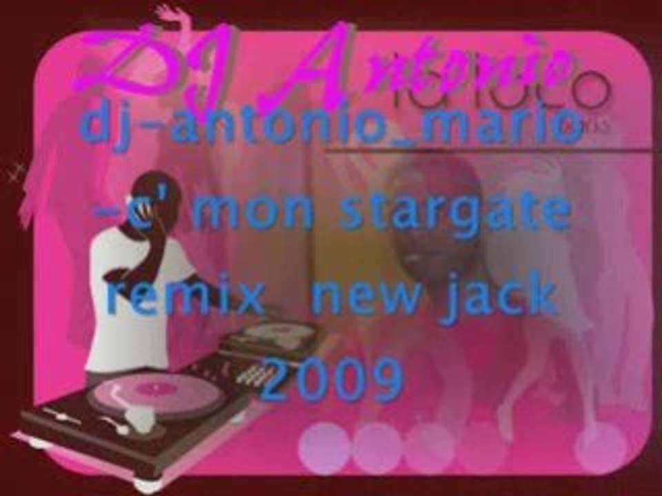 Dj-antonio_mario-c' mon stargate remix  new jack video