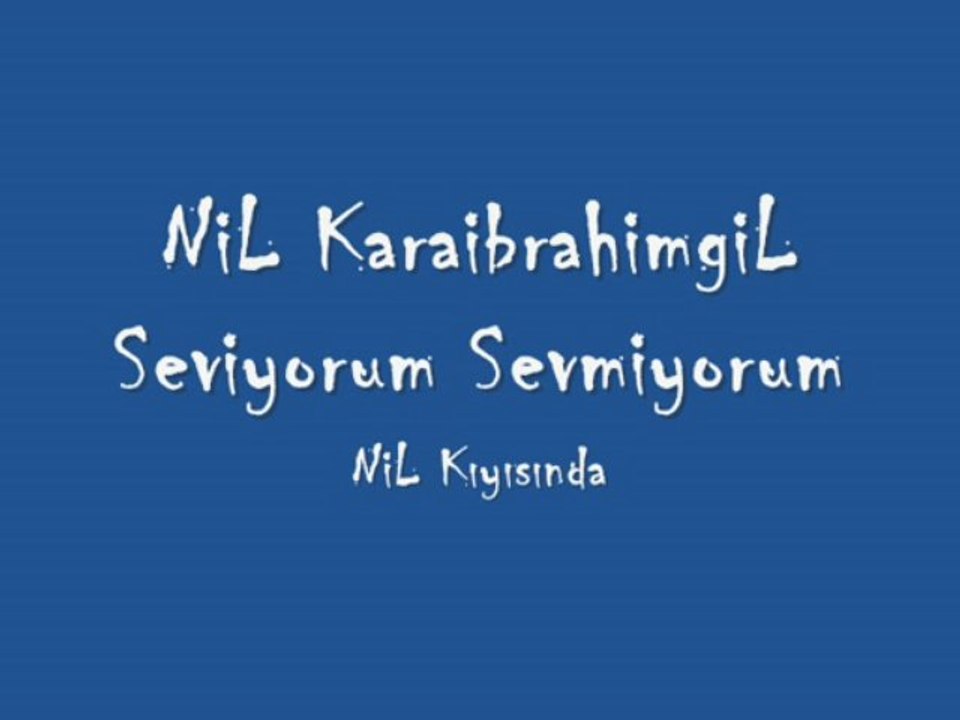 Nil Karaibrahimgil Seviyorum sevmiyorum