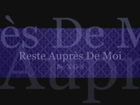 RESTE AUPRÈS DE MOI ; OSTANI PORED MENE By X.G-S [ Xander Ga