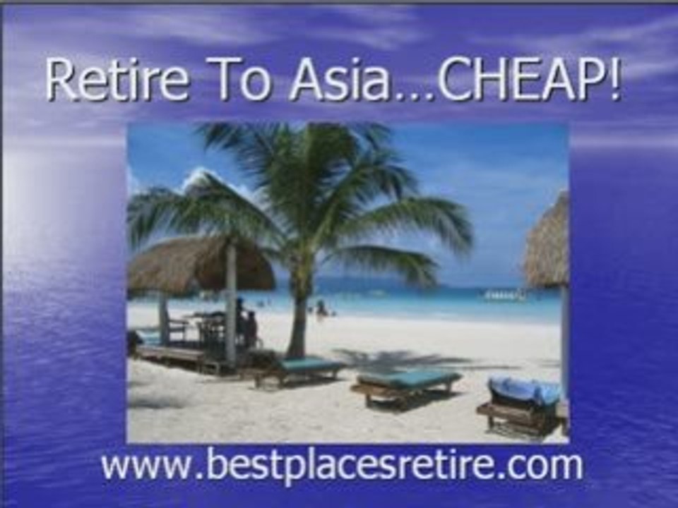 Retire To Southeast Asia - Best Places To Retire Cheap