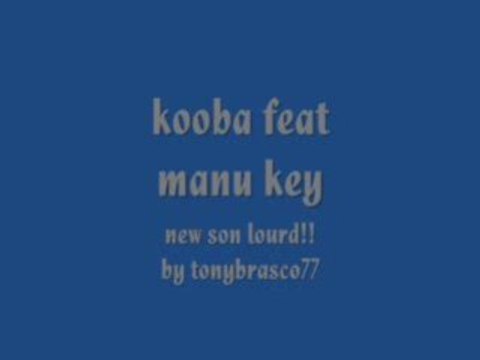 Kooba feat manu key (mafia k1k1) new 2009.frais!!