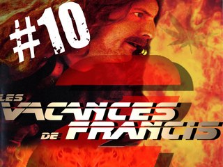 LES VACANCES DE FRANCIS 2 - EP #10