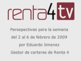 Renta 4: Perspectivas del mercado financiero semana 02.02.09