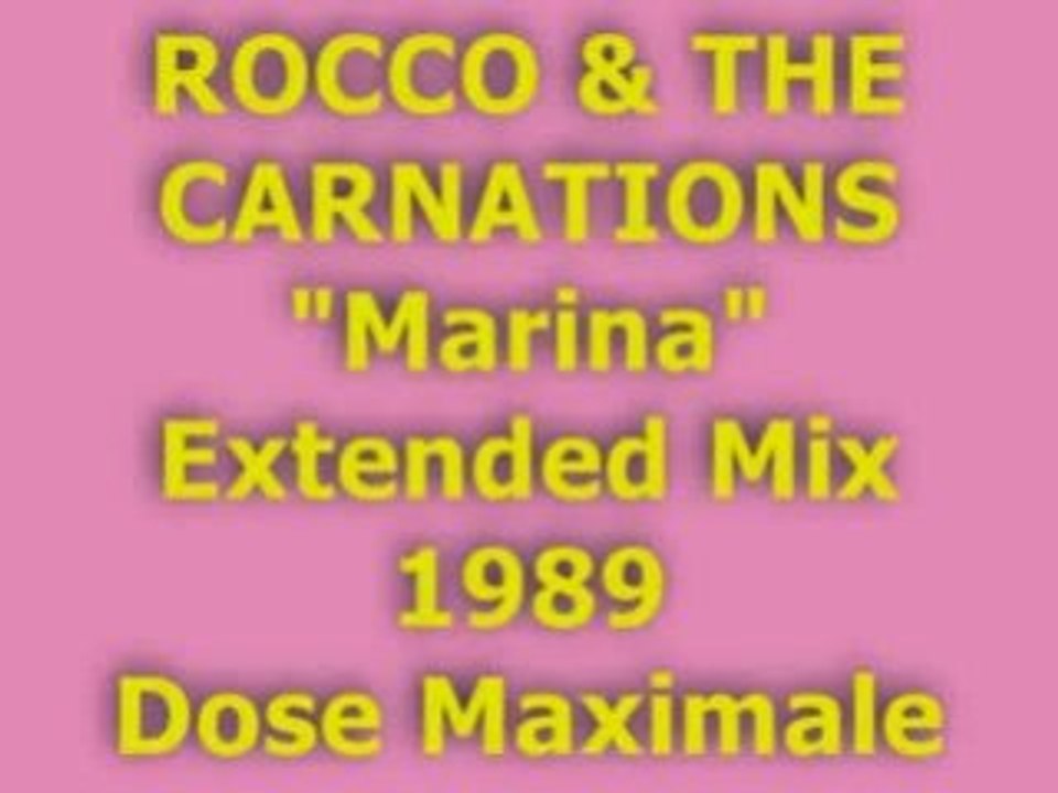 ROCCO & THE CARNATIONS "Marina" Extended Mix 1989 (Dose Maxi - Vidéo ...