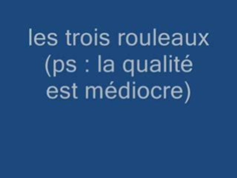 Les trois rouleaux