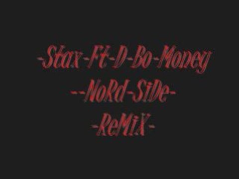 Stax FT D-Bo-Money( nord side remix)