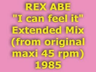 REX ABE "I can feel it" Extended Mix 1985