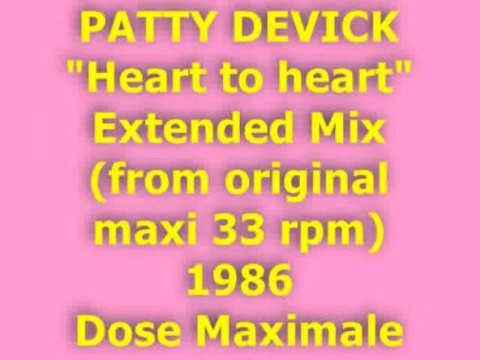 PATTY DEVICK Heart to heart Extended Mix 1986 (Dose Maxi)