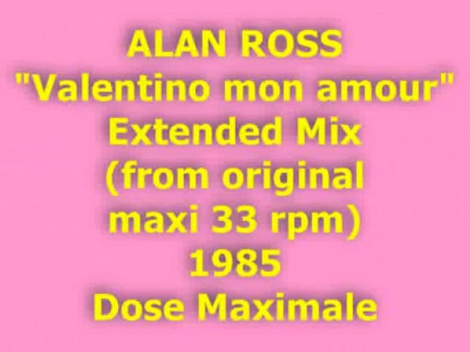 ALAN ROSS "Valentino mon amour" Extended Mix 1985 (Dose Maxi