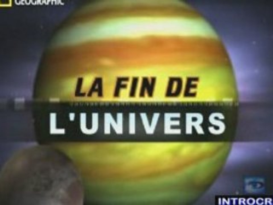 La Fin De L'Univers - 1 de 3
