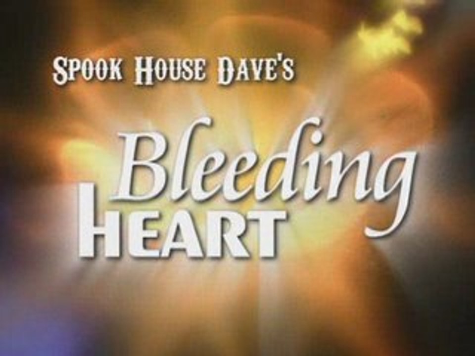 Spook House Dave's Bleeding Heart