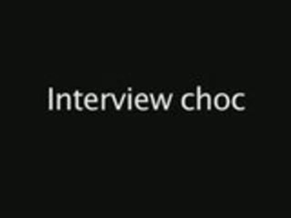 Interview Choc