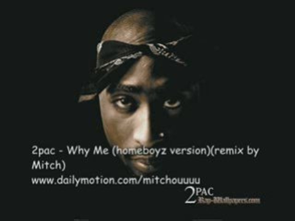 2pac - Why Me (homeboyz version)(remix by Mitch)
