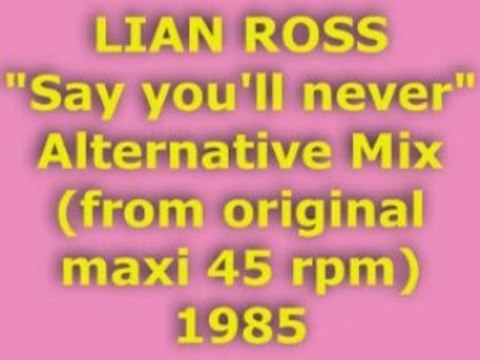 LIAN ROSS Say you'll never Alternative Mix 1985