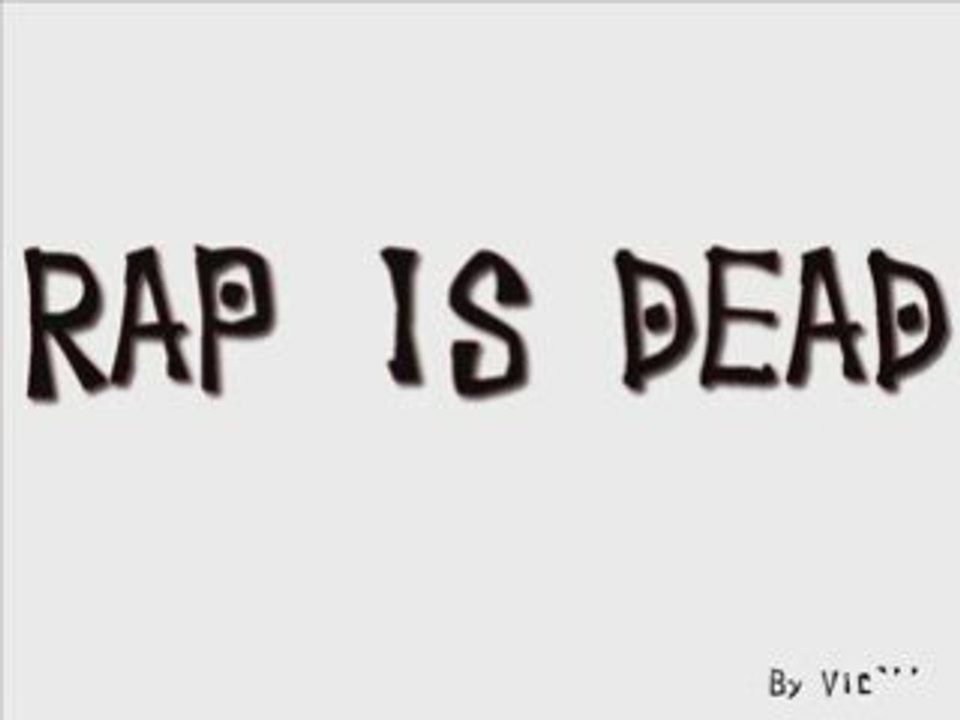 Rap Is Dead - By Vic`'