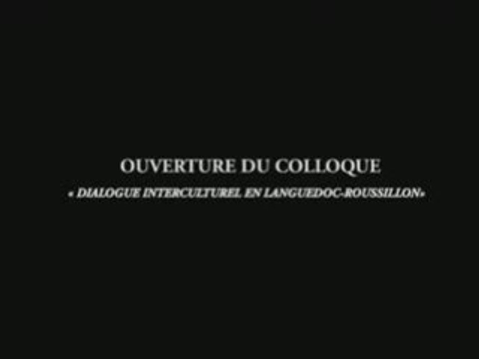 Ouverture du colloque "Dialogue interculturel en LR"