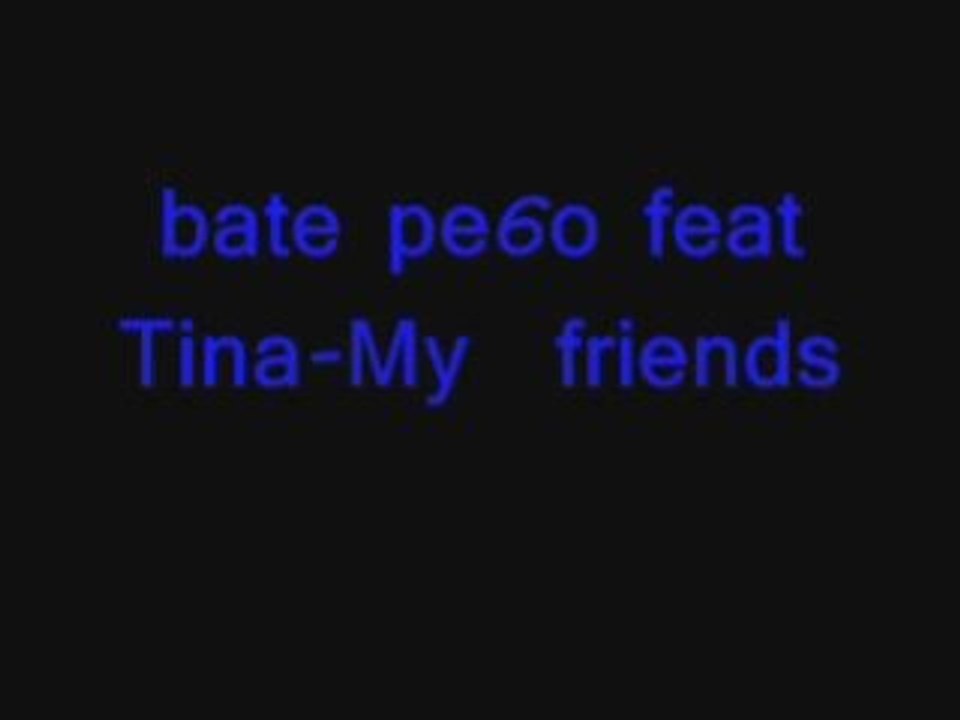 Bate Pesho - My friends