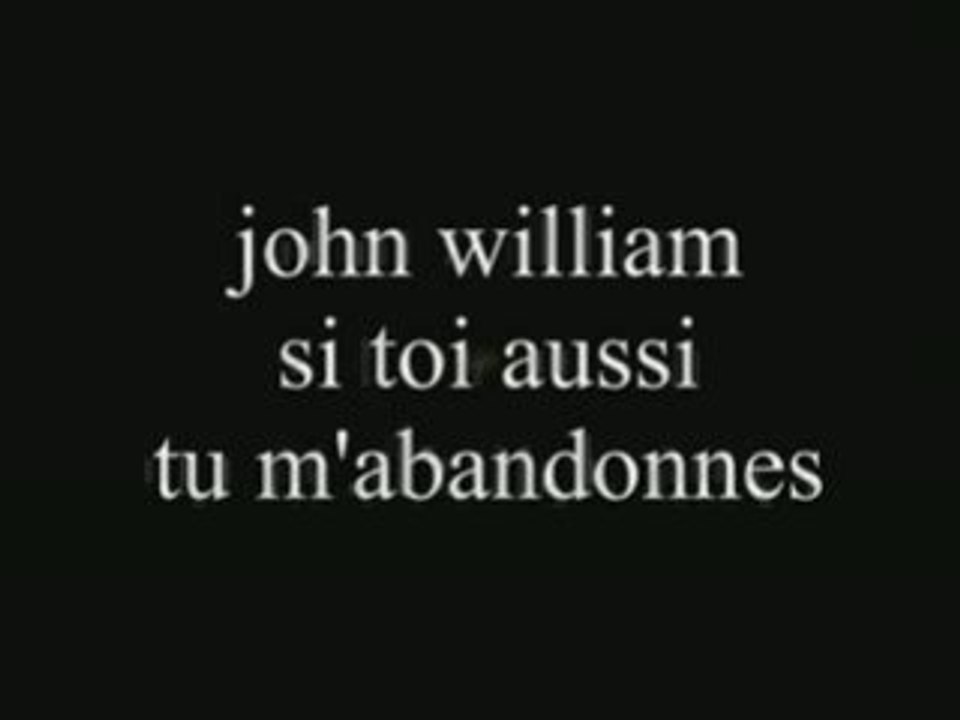 si toi aussi tu m'abandonne john william