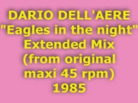 DARIO DELL'AERE Eagles in the night Extended Mix 1985