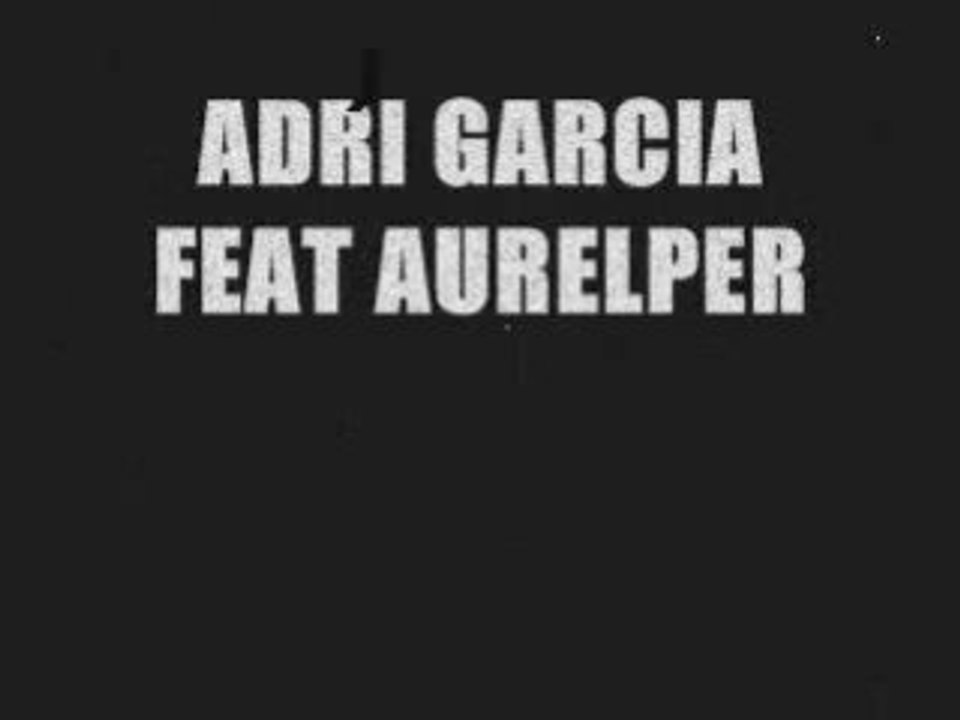Adri Garcia Feat Aurelpercu