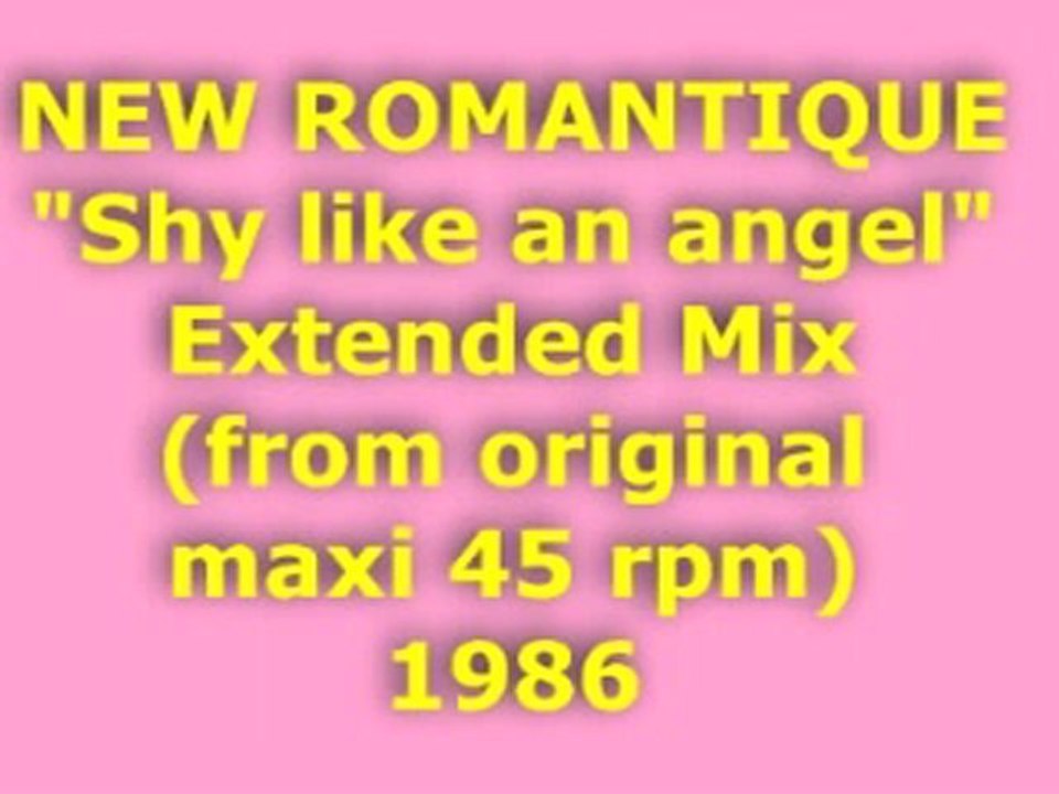 NEW ROMANTIQUE "Shy like an angel" Extended Mix 1986