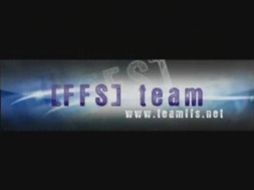 Team [FFS]Vidéo Montage by RAPTORS_Souhell n°1