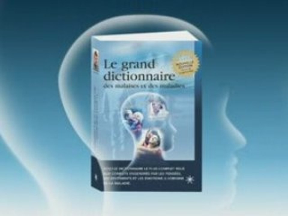 Le grand dictionnaire des malaises et des maladies