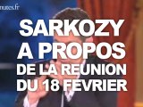Sarkozy à propos de la réunion du 18 février