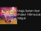 Magic System feat Khaled - Même pas fatigué ( Son HD )