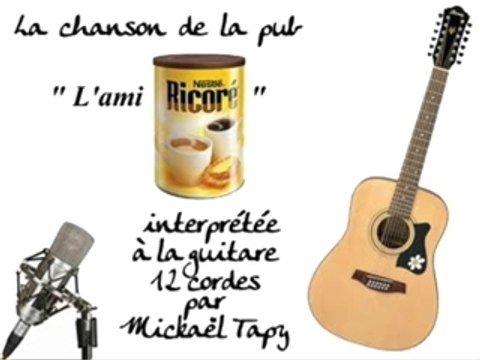 L'ami Ricoré (publicité à la guitare 12 cordes)