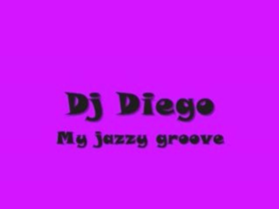 Dj Diego - My Jazzy Groove