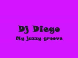 Dj Diego - My Jazzy Groove