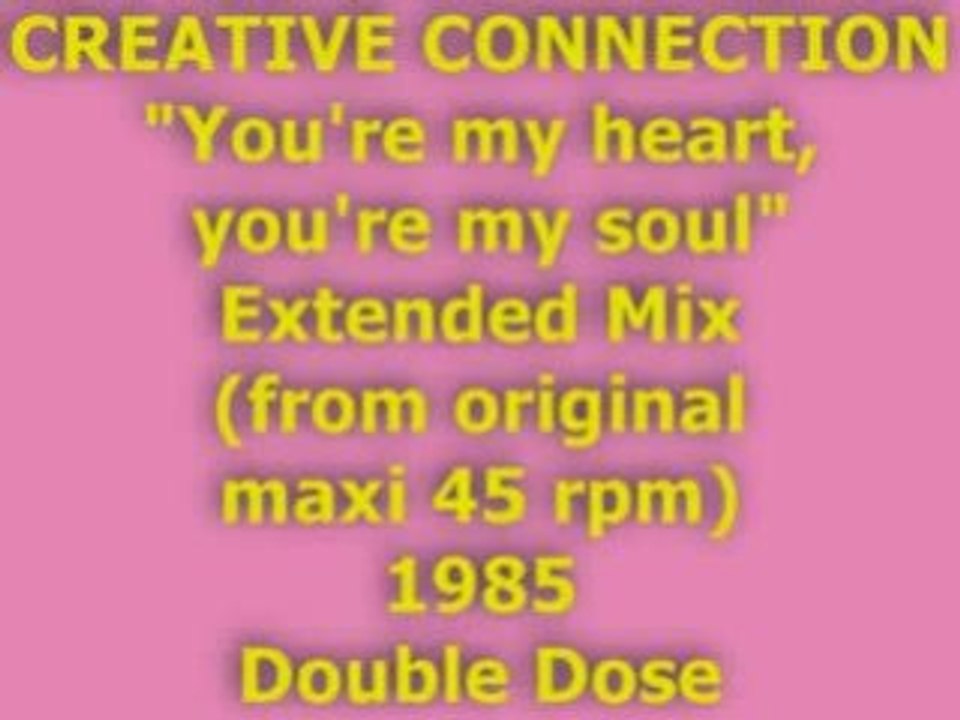 CREATIVE CONNECTION "You're my heart, you're my soul" Extend