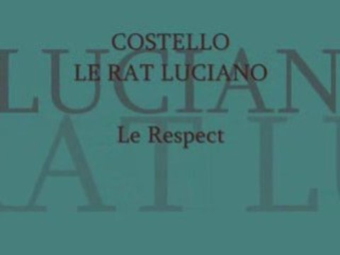 Costello & Le Rat Luciano - Le Respect