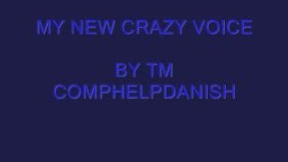 NEW CRAZY VOICE FROM TM COMPHELPDANISH!