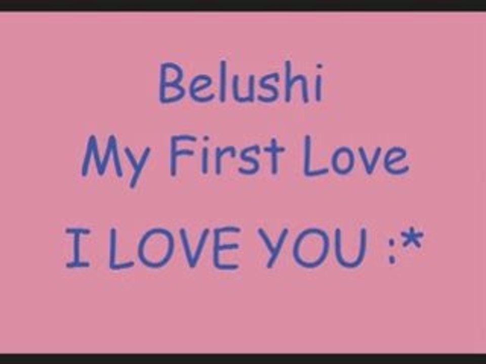 Belushi - My First Love