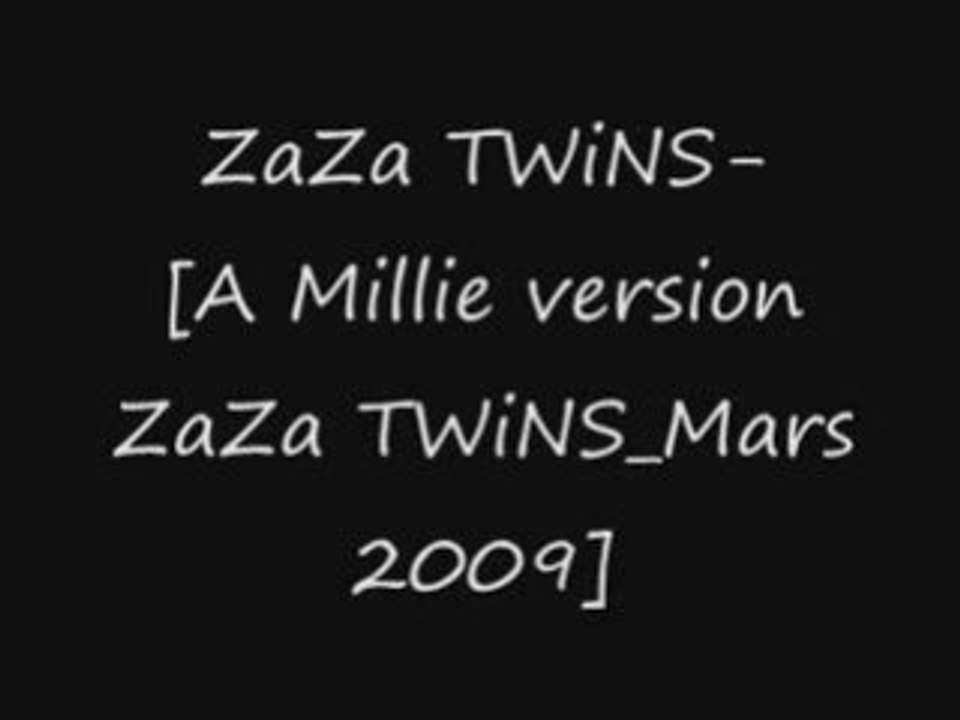 ZaZa TWiNS-[A millie version ZaZa TWiNS_Mars 2009]