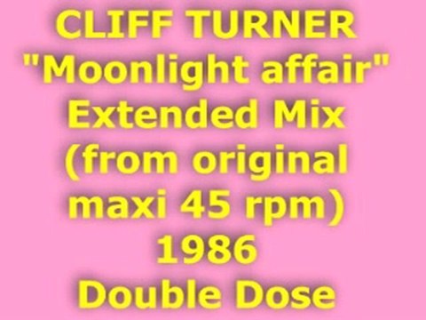 CLIFF TURNER Moonlight affair Extended Mix 1986 (X2)